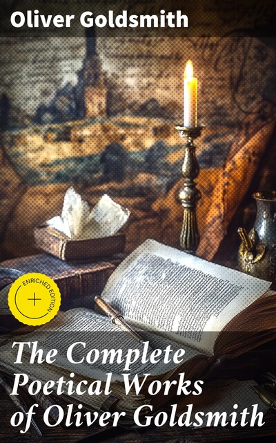 The Complete Poetical Works of Oliver Goldsmith, Oliver Goldsmith