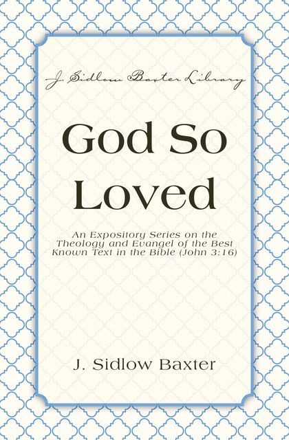 God So Loved, J. Sidlow Baxter