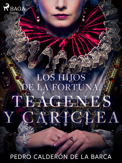 Los hijos de la fortuna, Teágenes y Cariclea, Pedro Calderón de la Barca