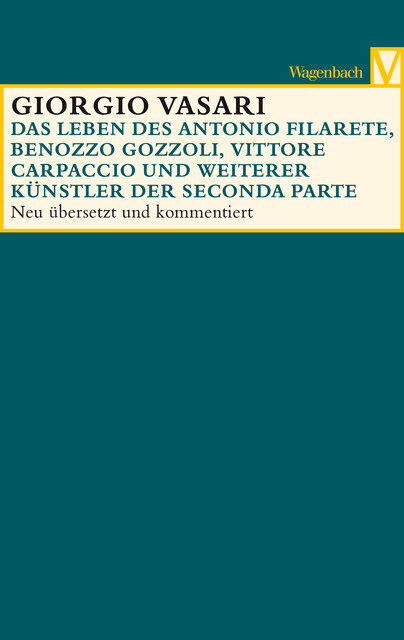 Das Leben des Antonio Filarete, Benozzo Gozzoli, Vittore Carpaccio und weiterer Künstler, Giorgio Vasari