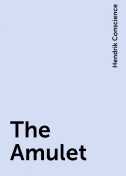 The Amulet, Hendrik Conscience