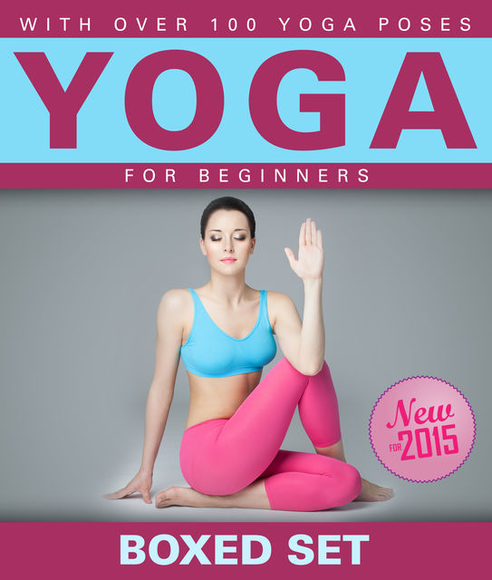 Yoga for Beginners With Over 100 Yoga Poses (Boxed Set), Speedy Publishing