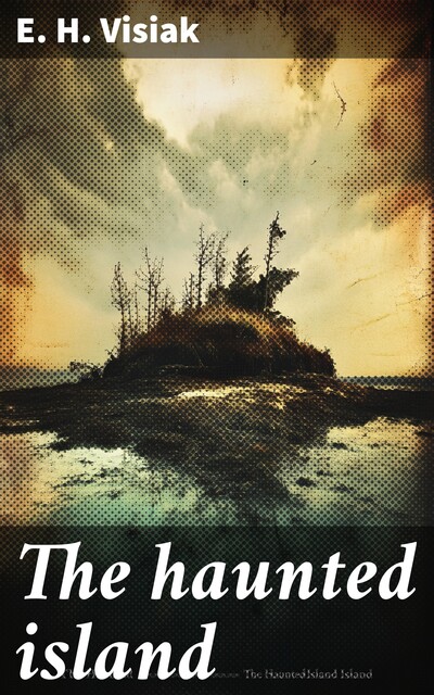 The haunted island, E.H. Visiak