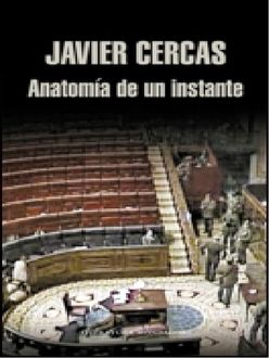 Anatomía De Un Instante, Javier Cercas