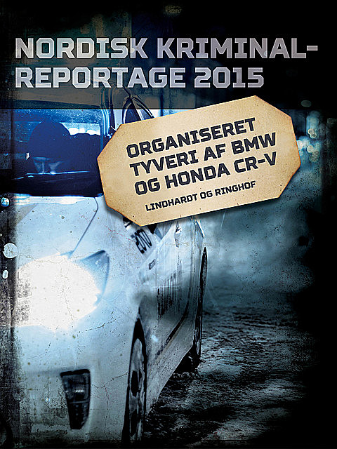 Organiseret tyveri af BMW og Honda CR-V, – Diverse