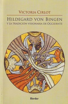 Hildegard von Bingen y la tradicion visionaria de Occidente, Victoria Cirlot