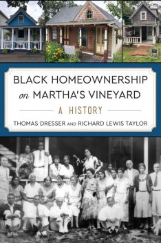 Black Homeownership on Martha's Vineyard, Richard Taylor, Thomas Dresser