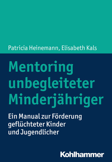 Mentoring unbegleiteter Minderjähriger, Elisabeth Kals, Patricia Heinemann