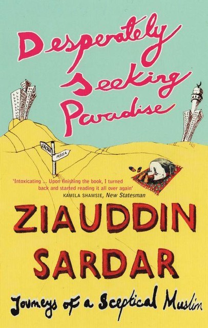 Desperately Seeking Paradise, Ziauddin Sardar