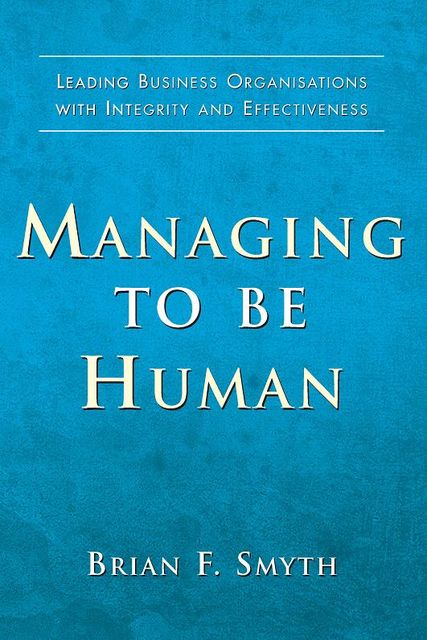 Managing to Be Human, Brian F.Smyth