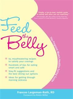 Feed the Belly, Frances Largeman-Roth