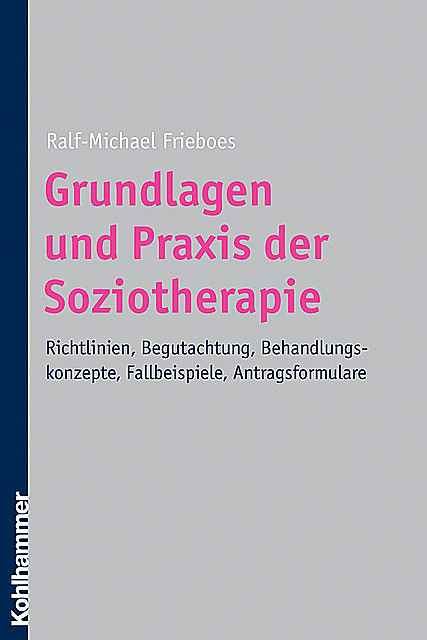 Grundlagen und Praxis der Soziotherapie, Ralf-Michael Frieboes