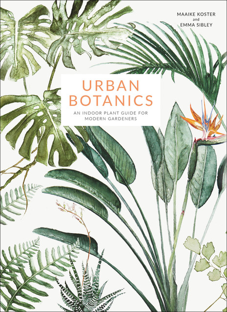 Urban Botanics, Emma Sibley, Maaike Koster