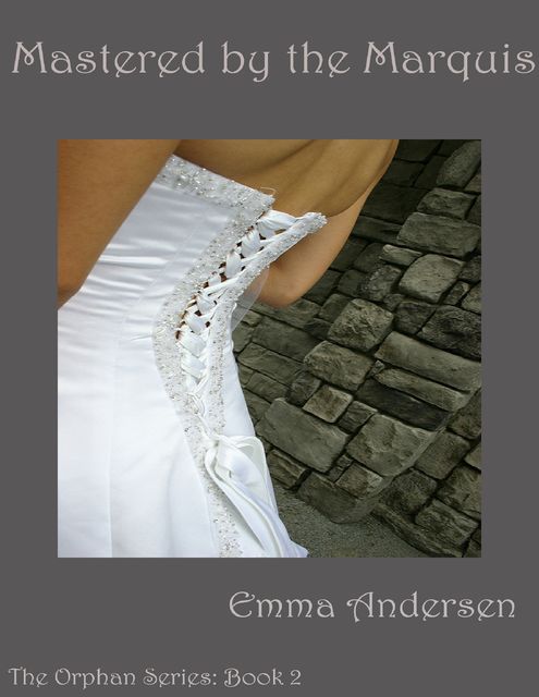 Mastered By the Marquis the Orphan Series: Book 2, Emma Andersen