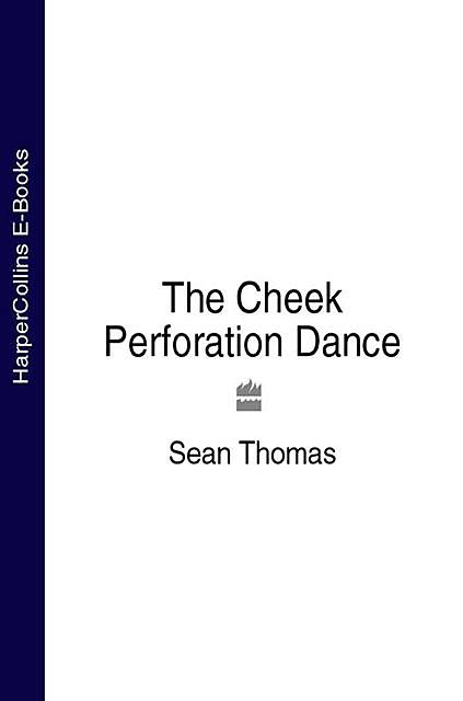 The Cheek Perforation Dance, Sean Thomas