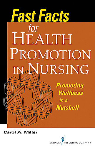 Fast Facts for Health Promotion in Nursing, MSN, Carol Miller, RN-BC