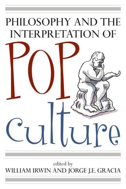 Philosophy and the Interpretation of Pop Culture, William Irwin