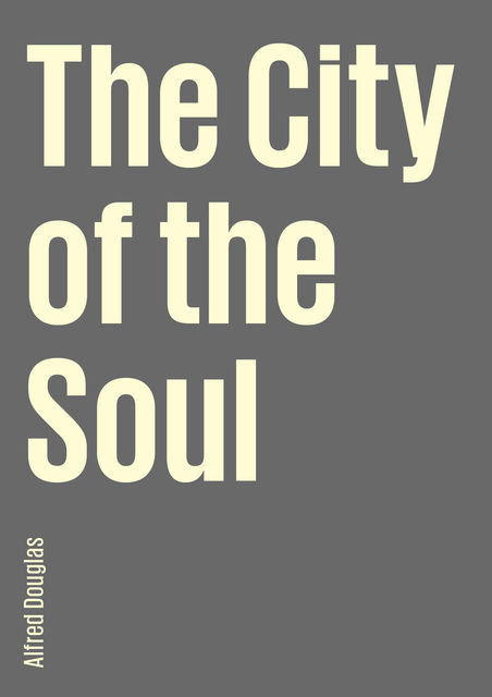 The City of the Soul, Alfred Douglas