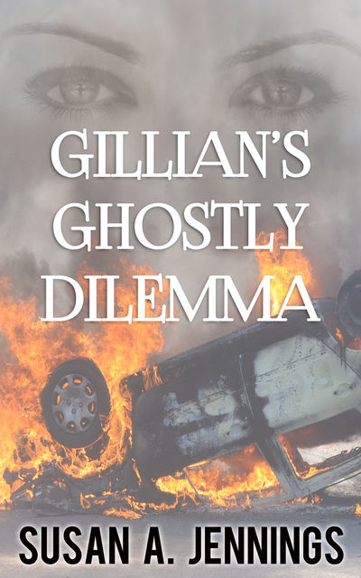 Gillian's Ghostly Dilemma, Susan A Jennings