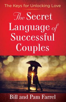 The Secret Language of Successful Couples, Bill Farrel, Pam Farrel