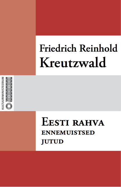 Eesti rahva ennemuistsed jutud, Friedrich Reinhold Kreutzwald