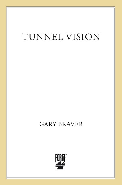 Tunnel Vision, Gary Braver