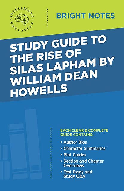 Study Guide to The Rise of Silas Lapham by William Dean Howells, Intelligent Education