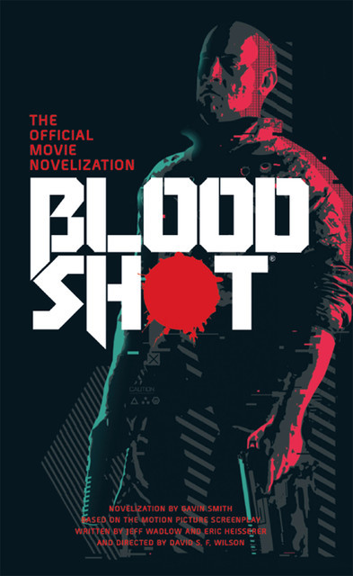 Bloodshot – The Official Movie Novelization, Gavin Smith