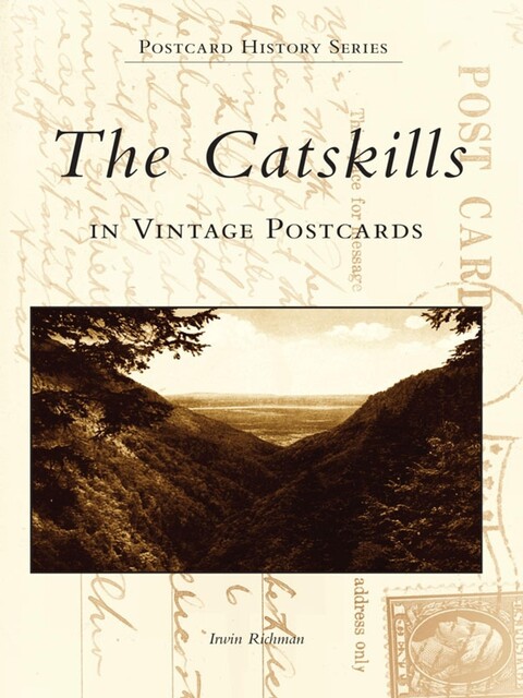Catskills in Vintage Postcards, Irwin Richman