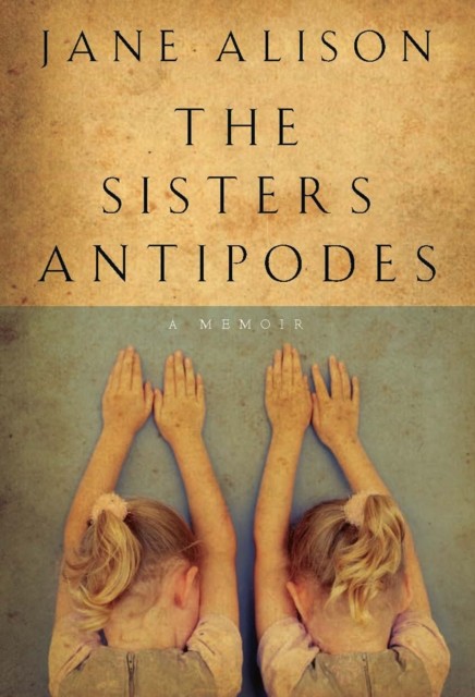 The Sisters Antipodes, Jane Alison