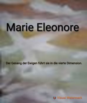 Der Gesang der Ewigen fuehrt sie in die vierte Dimension, Marie Eleonore