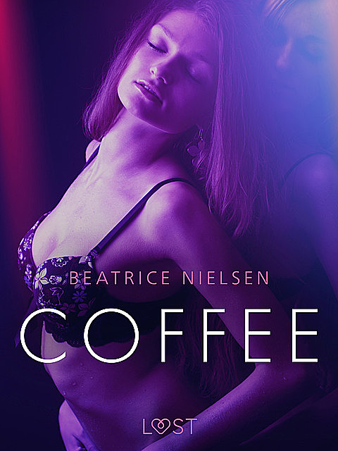 Coffee – Erotic Short Story, Beatrice Nielsen