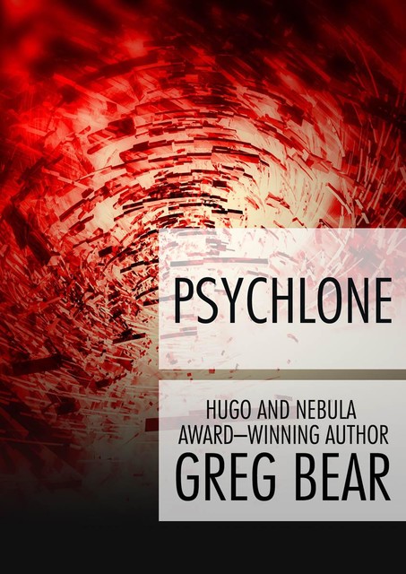 Psychlone, Greg Bear