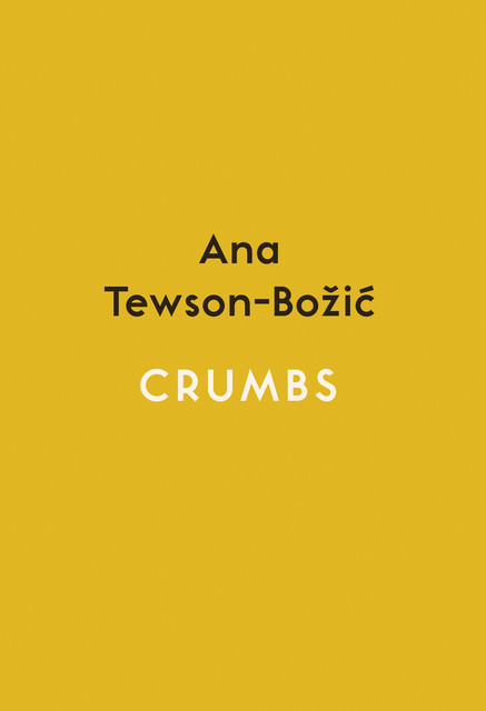 Crumbs, Ana Tewson-Božić