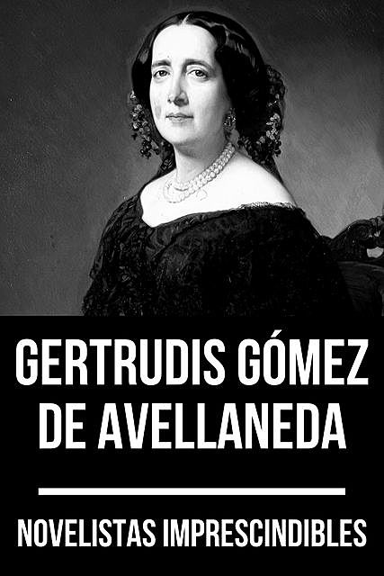 Novelistas Imprescindibles – Gertrudis Gómez de Avellaneda, Gertrudis Gómez de Avellaneda, August Nemo