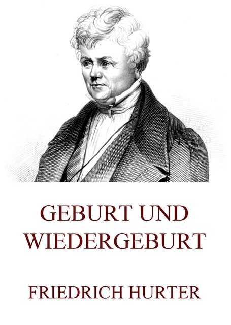 Geburt und Wiedergeburt, Friedrich Hurter