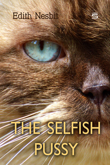 The Selfish Pussy, Edith Nesbit