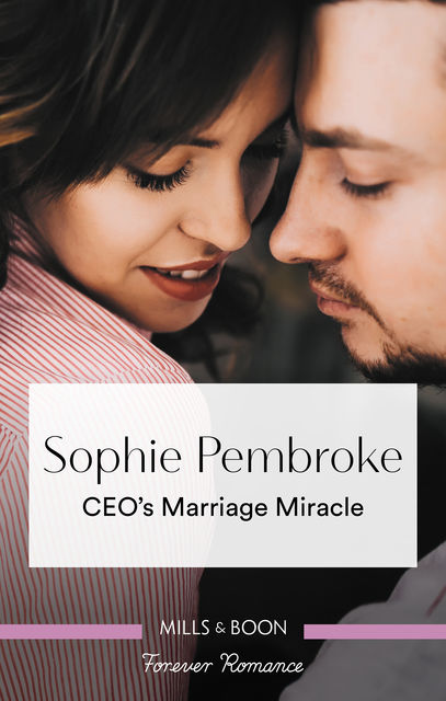 Ceo's Marriage Miracle, Sophie Pembroke