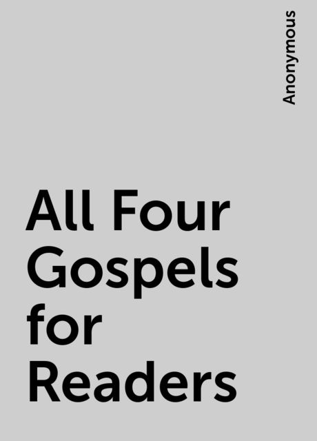 All Four Gospels for Readers, 