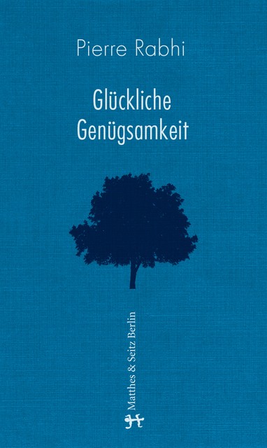 Glückliche Genügsamkeit, Pierre Rabhi