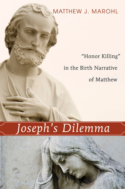 Joseph's Dilemma, Matthew J. Marohl