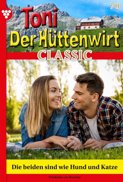 Toni der Hüttenwirt Classic 70 – Heimatroman, Friederike von Buchner