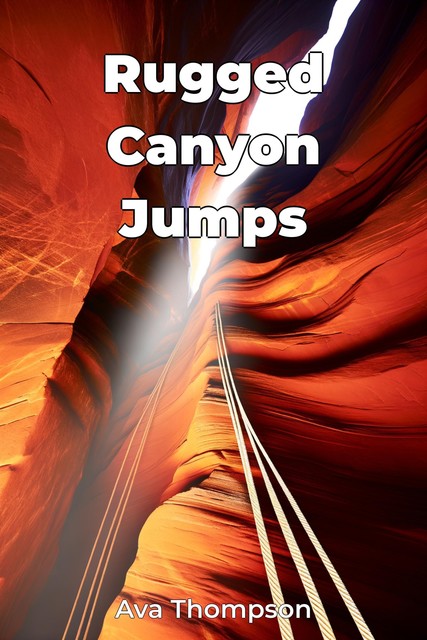 Rugged Canyon Jumps, Ava Thompson