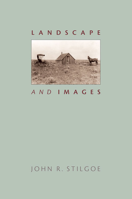 Landscape and Images, John R.Stilgoe