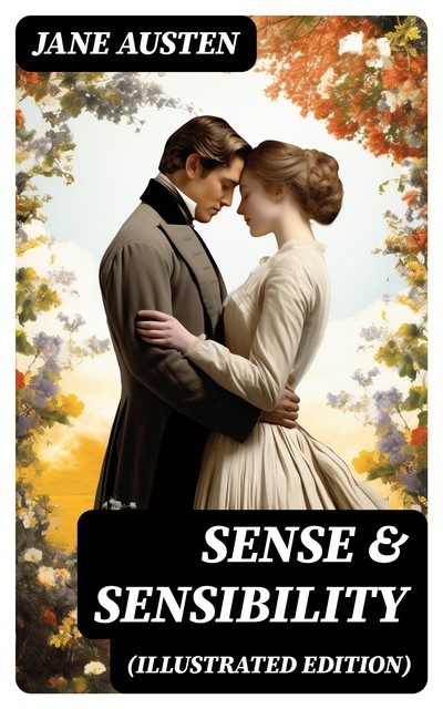 SENSE & SENSIBILITY (Illustrated Edition), Jane Austen