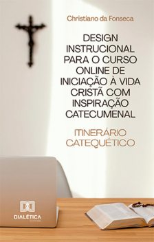 Design Instrucional para o Curso Online de Iniciação à Vida Cristã com Inspiração Catecumenal, Christiano da Fonseca