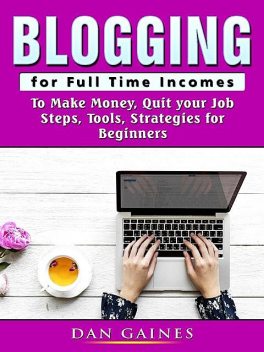 Blogging for Full Time Incomes, Dan Gaines
