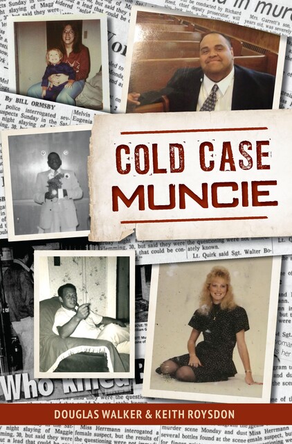 Cold Case Muncie, Douglas Walker, Keith Roysdon