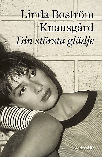 Din största glädje, Linda Boström Knausgård