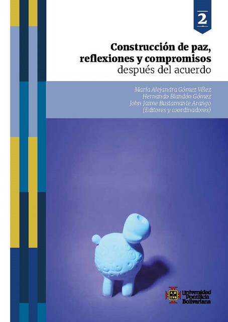 Construcción de paz, reflexiones y compromisos después del acuerdo, Hernando Blandón Gómez, John Jaime Bustamante Arango, María Alejandra Gómez Vélez